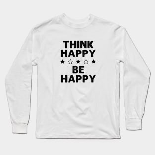 Think Happy Be Happy - 1 Long Sleeve T-Shirt